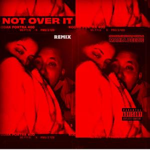 NOT OVER IT (feat. Liah Low, P O'Mal & Malila Deezje) [Remix]