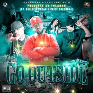 Go Outside(feat. Chilee Powdah & Chief Cheeroke) (Explicit)