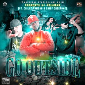 Go Outside (feat. Chilee Powdah & Chief Cheeroke) [Explicit]