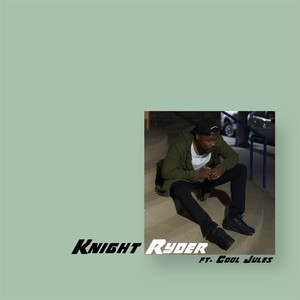 Knight Ryder (feat. Cool Jules) [Explicit]