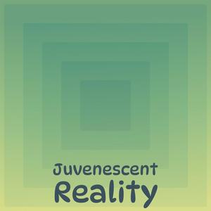 Juvenescent Reality