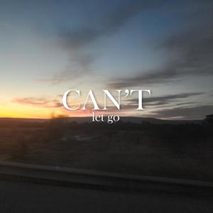 Can't Let Go (Explicit)