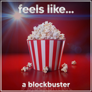 Feels Like... A Blockbuster