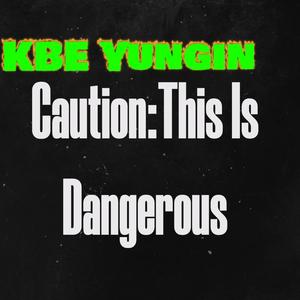 Caution:This Is Dangerous (Explicit)