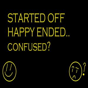 STARTED OFF HAPPY ENDED..CONFUSED? (Explicit)