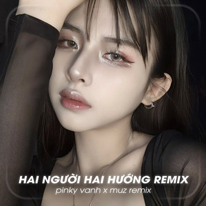 Hai Người Hai Hướng (Muz Remix)