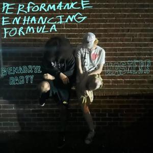 Performance Enhancing Formula (feat. Benadryl Babyy) [Explicit]