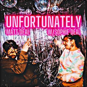 Unfortunately (feat. Sophie Deal)