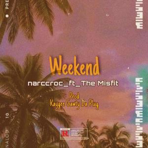 Weekend (feat. The Misfit) [Explicit]