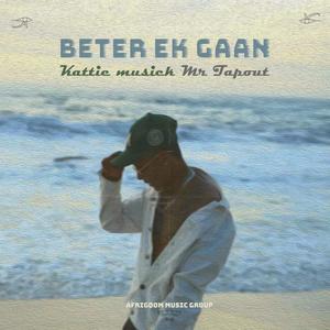 Beter ek gaan (feat. Mr Tapout & Produced by soulful clay)