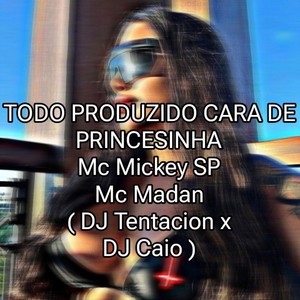 TODO PRODUZIDO CARA DE PRINCESINHA (Explicit)