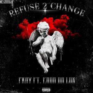 Refuse2Change (Explicit)