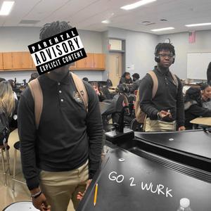 GO 2 WURK (Explicit)