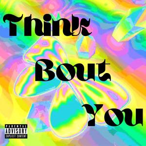 Think Bout You (Explicit)