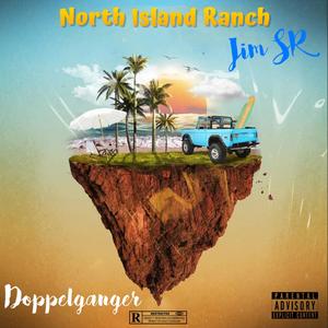 North Island Ranch (feat. Doppelganger & Jim SR)