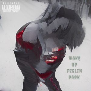 Wake Up Feelin Dark (Explicit)