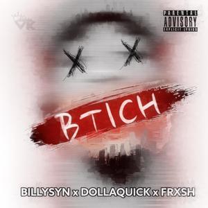 BTICH (feat. Dolla Quick & Frxsh) (Explicit)