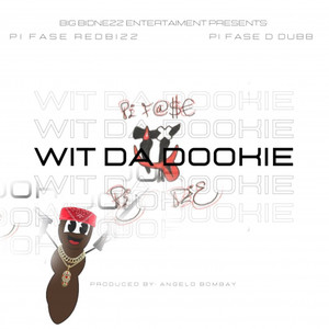 Wit Da dookie (feat. PI FASE D-DUBB) (feat. PI FASE D-DUBB)