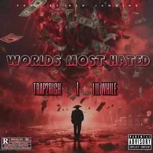 Worlds Most Hated (feat. Lil While) [Explicit]