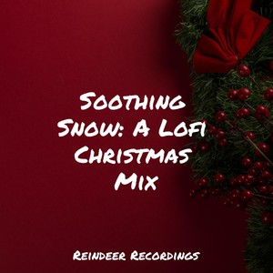 Soothing Snow: A Lofi Christmas Mix