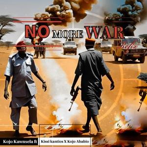 NO MORE WAR (feat. KISSI KANTIOS & KOJO ABABIO)