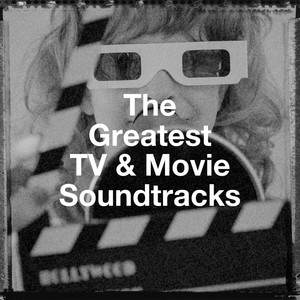 The Greatest Tv & Movie Soundtracks