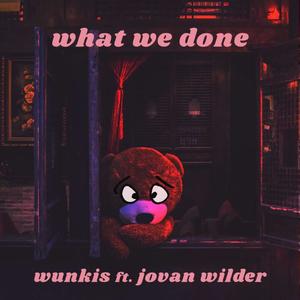 what we done (feat. Jovan Wilder)