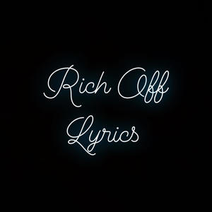 Rich Off Lyrics (Explicit)