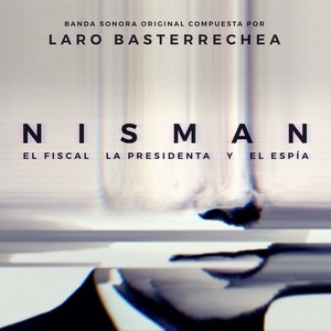 Nisman: El fiscal, la presidenta y el espía (Banda sonora original)