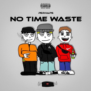 No Time Waste (Explicit)