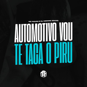 AUTOMOTIVO VOU TE TACA O PIRU (Explicit)