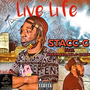 LIVE LIFE (feat. Stacc-G & Chris-G) [Explicit]