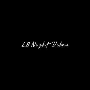 L8 Night Vibes (Explicit)