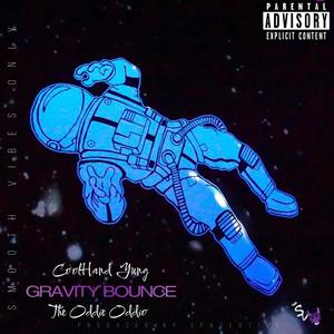 Gravity Bounce (feat. The Oddie Oddio) (Explicit)