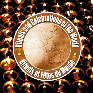 Rituals and Celebrations of the World (Rituels et fêtes du monde)