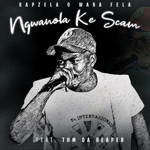 Ngwanola Ke Scam (feat. Thm Da Reaper)