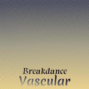 Breakdance Vascular