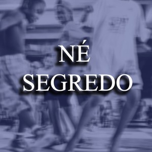 NÉ SEGREDO (Explicit)