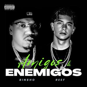 Amigos & Enemigos (feat. Bin$ho) (Explicit)