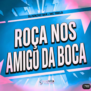 Roça Nos Amigo Da Boca (Explicit)