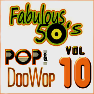 Fabulous 50's Pop & Doo Wop, Vol. 10