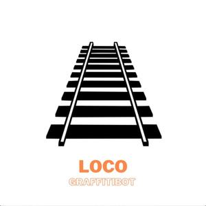 Loco (feat. Graffitibot)