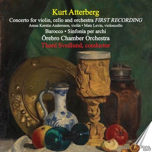 ATTERBERG, K.: Suite No. 5, "Suite barocco" / Double Concerto / Sinfonia for Strings (Andersson, Levin, Örebro Chamber Orchestra, Svedlund)