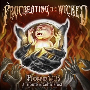 Procreating the Wicked: A Tribute to Celtic Frost