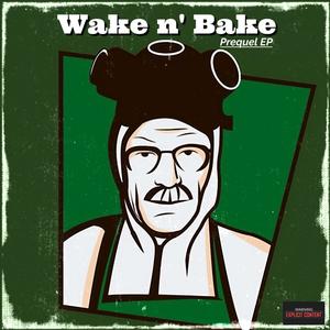 Wake n' Bake (Prequel EP) [Explicit]