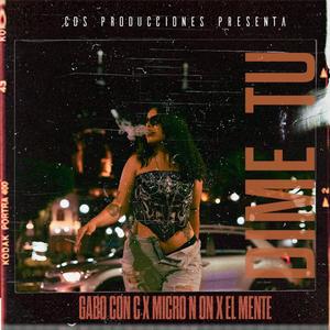 Dime tu (feat. MICRO N ON & El Mente) [Explicit]