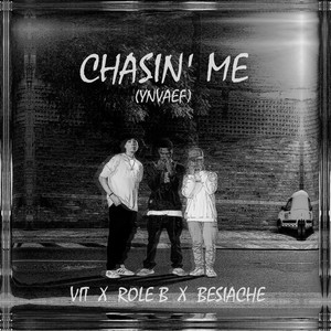 Chasin' me (YNVAEF)