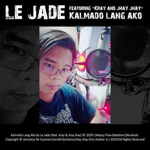 Kalmado Lang Ako (feat. Kray & Jhay Jhay) [Highblood] [Explicit]