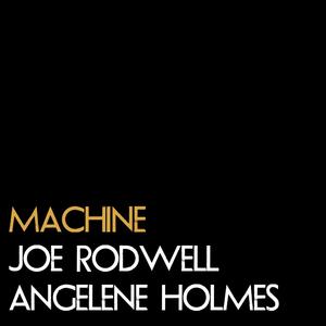 Machine (feat. Angelene Holmes)