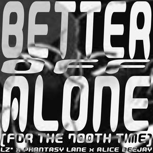 BETTER OFF ALONE (FOR THE 700TH TIME) (feat. Alice Deejay & Phantasy Lane)